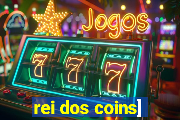 rei dos coins]